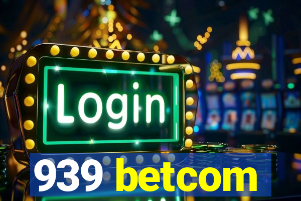 939 betcom